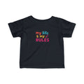 my life my rules Infant Tee