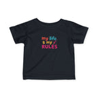 my life my rules Infant Tee