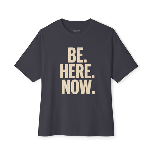 T-Shirt - BE. HERE. NOW.