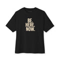 T-Shirt - BE. HERE. NOW.