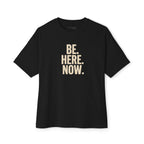 T-Shirt - BE. HERE. NOW.