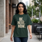 T-Shirt - BE. HERE. NOW.